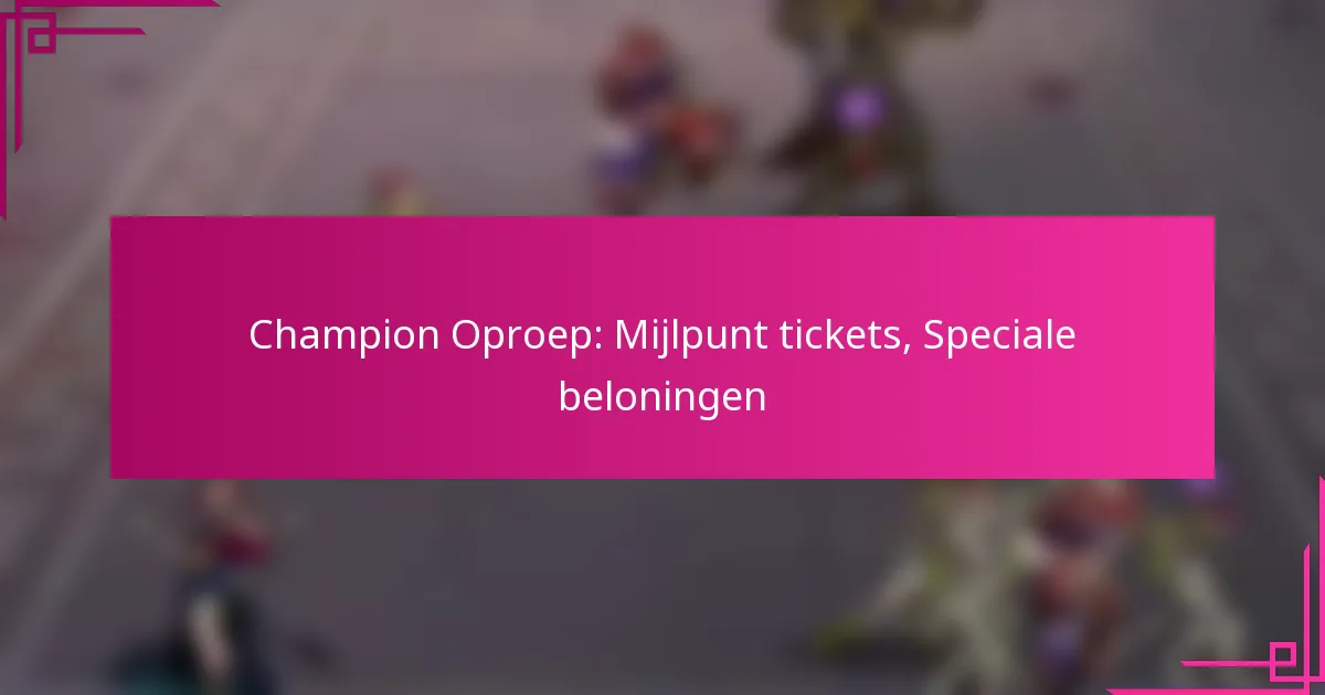 Champion Oproep: Mijlpunt tickets, Speciale beloningen