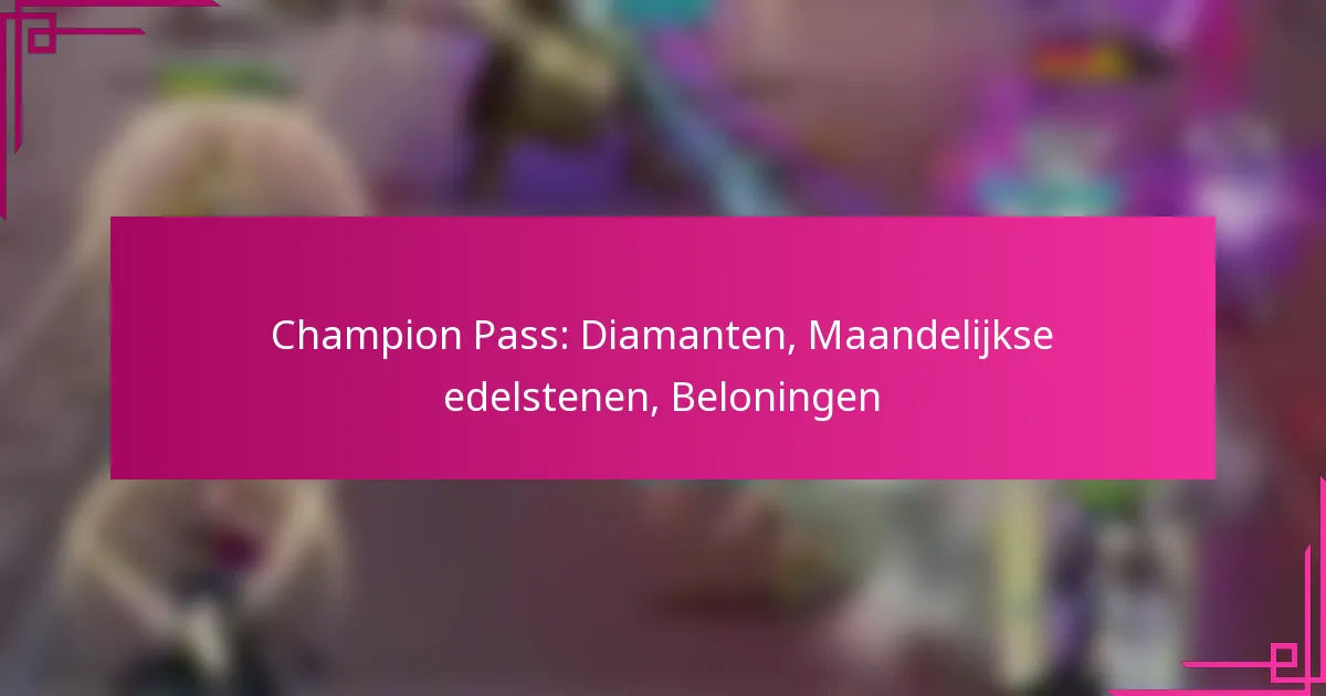 Champion Pass: Diamanten, Maandelijkse edelstenen, Beloningen