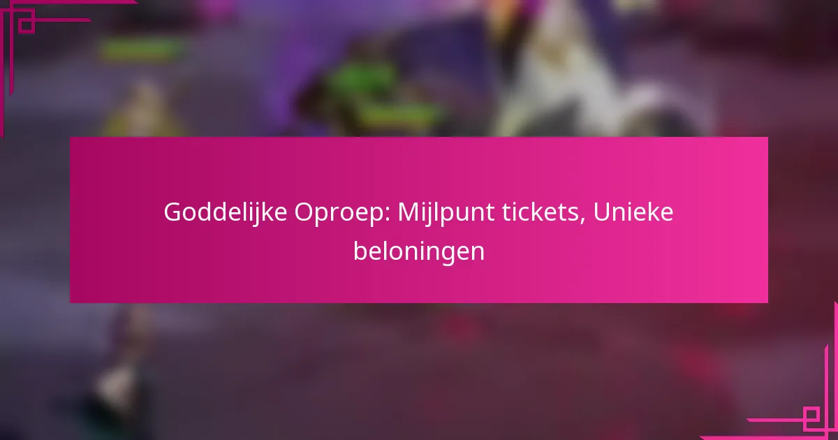 Goddelijke Oproep: Mijlpunt tickets, Unieke beloningen