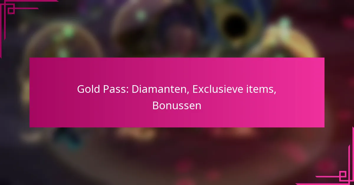Gold Pass: Diamanten, Exclusieve items, Bonussen