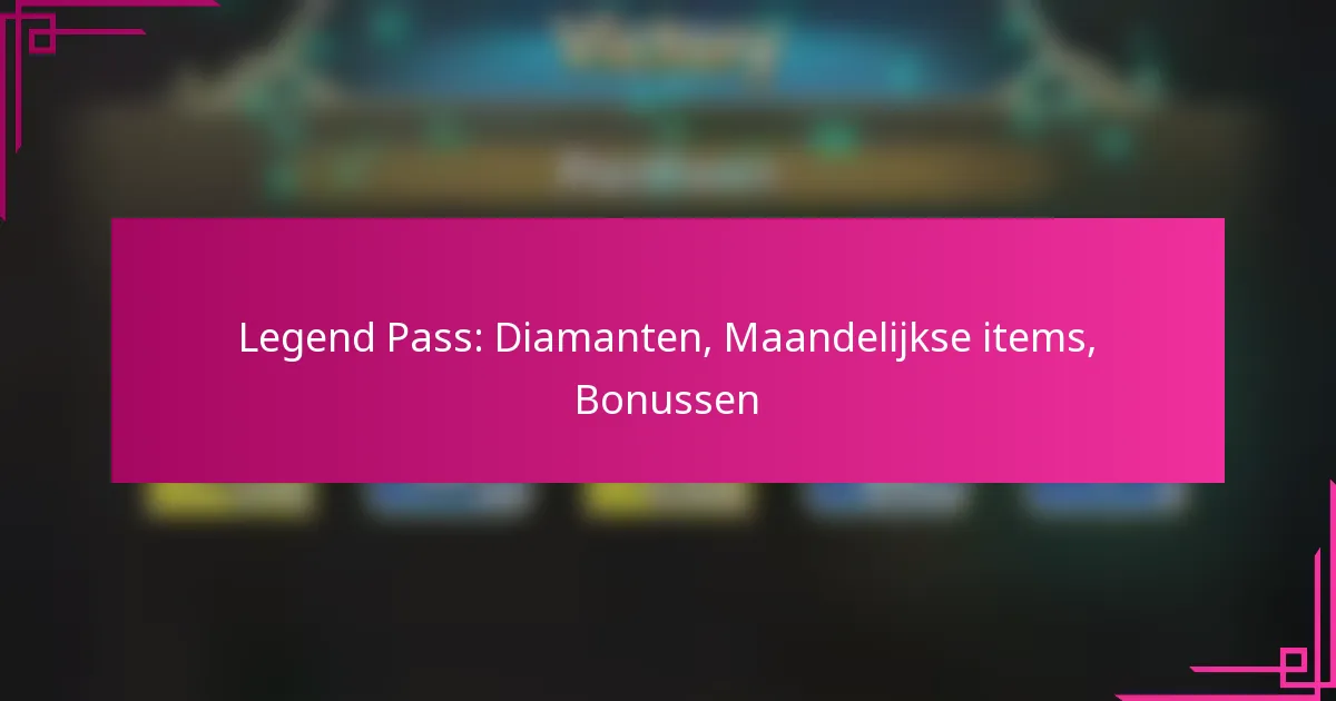 Legend Pass: Diamanten, Maandelijkse items, Bonussen
