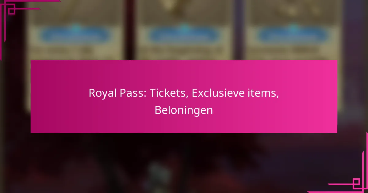 Royal Pass: Tickets, Exclusieve items, Beloningen