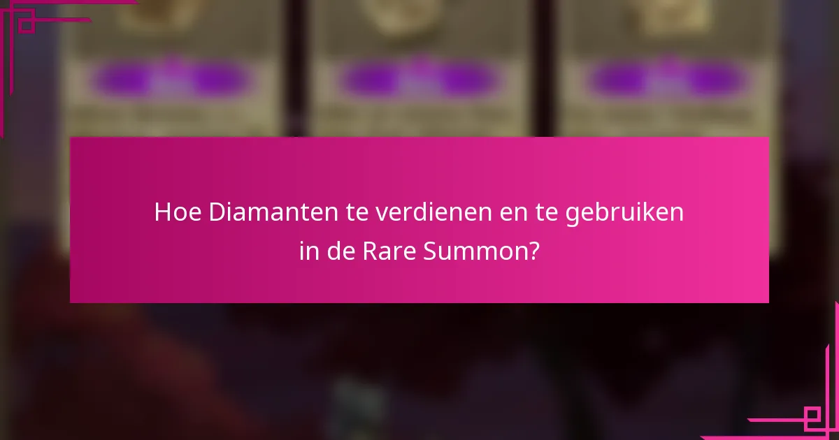Hoe Diamanten te verdienen en te gebruiken in de Rare Summon?