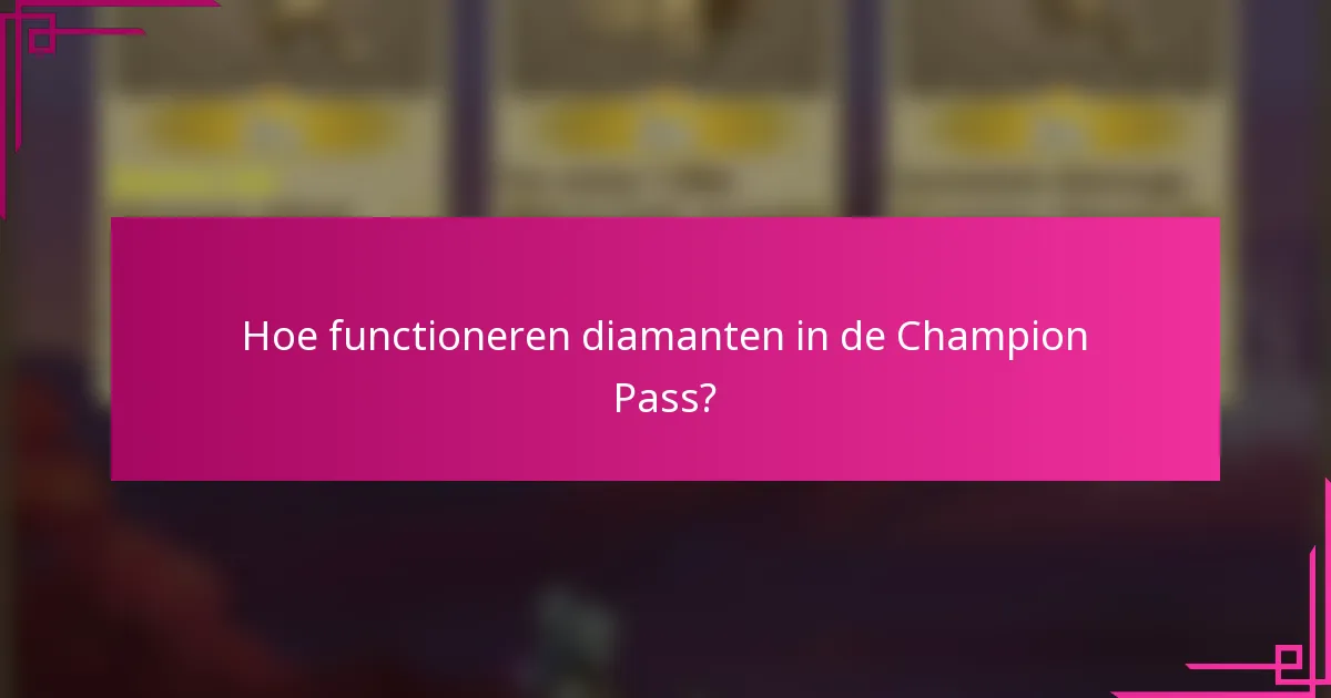 Hoe functioneren diamanten in de Champion Pass?