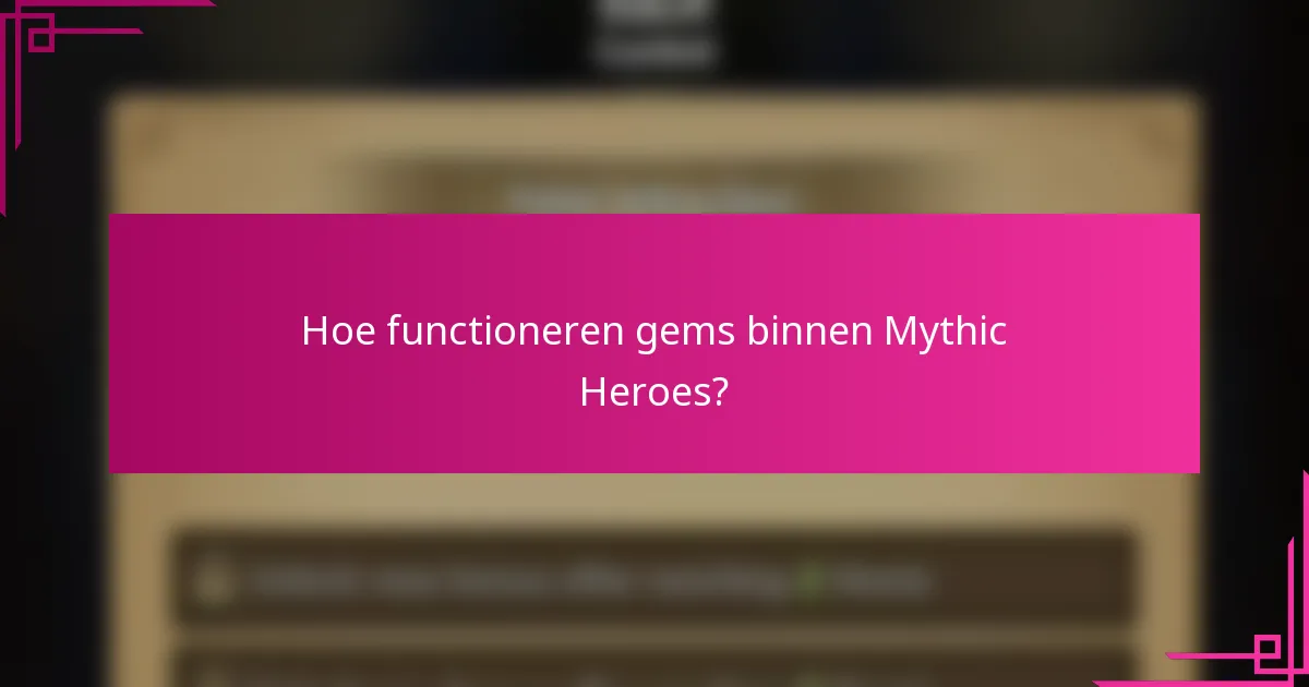 Hoe functioneren gems binnen Mythic Heroes?