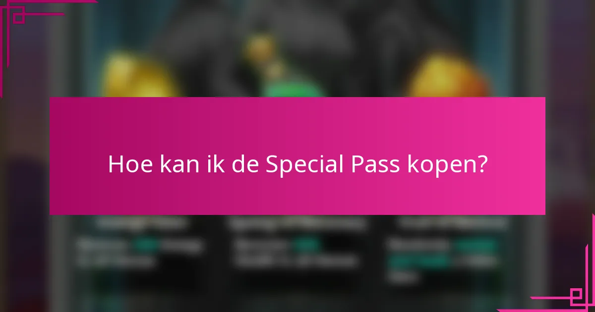 Hoe kan ik de Special Pass kopen?