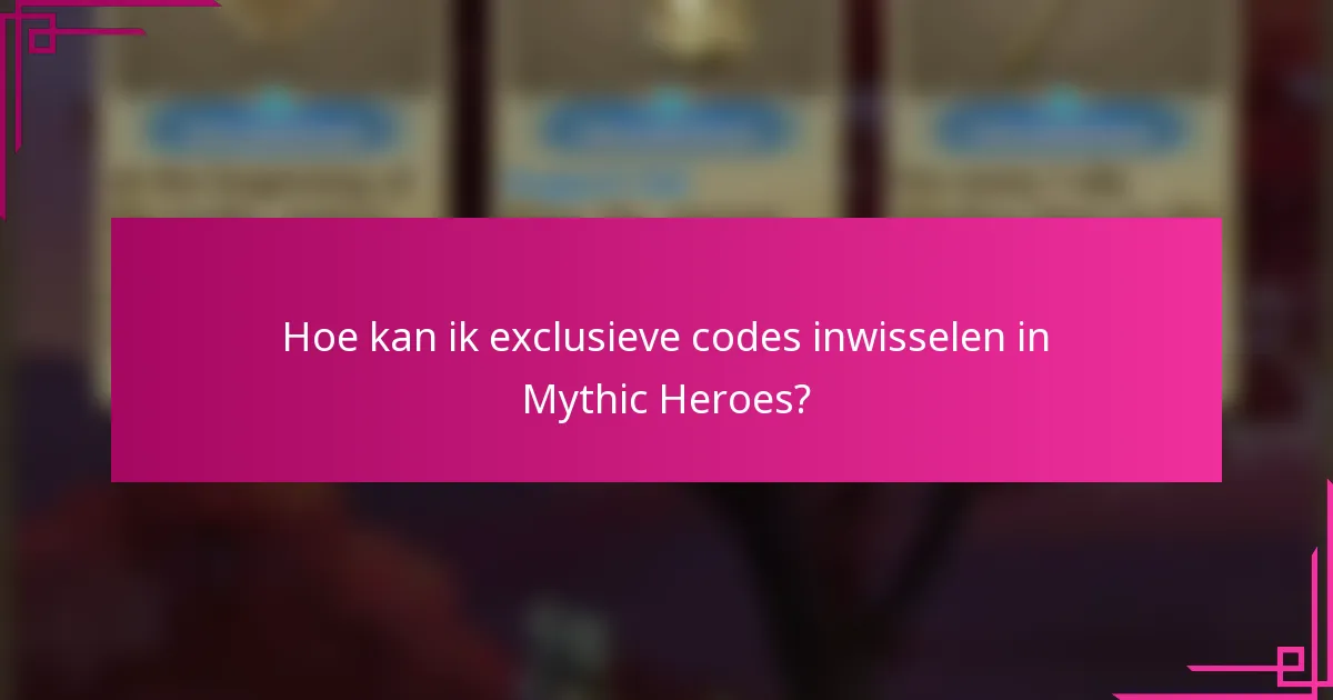 Hoe kan ik exclusieve codes inwisselen in Mythic Heroes?