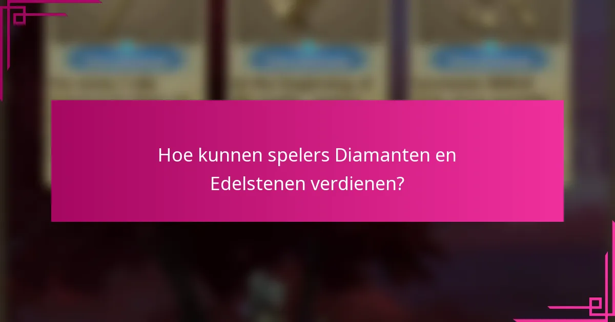 Hoe kunnen spelers Diamanten en Edelstenen verdienen?