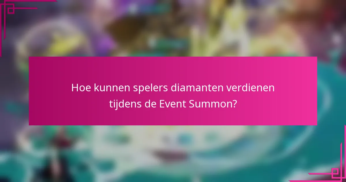 Hoe kunnen spelers diamanten verdienen tijdens de Event Summon?