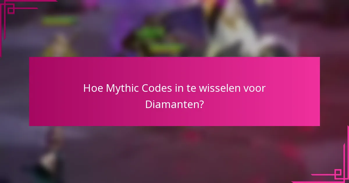 Hoe Mythic Codes in te wisselen voor Diamanten?