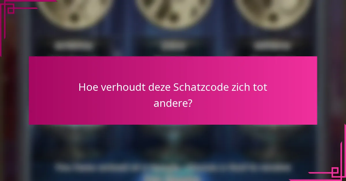 Hoe verhoudt deze Schatzcode zich tot andere?
