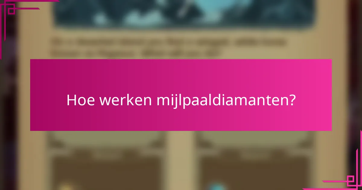 Hoe werken mijlpaaldiamanten?