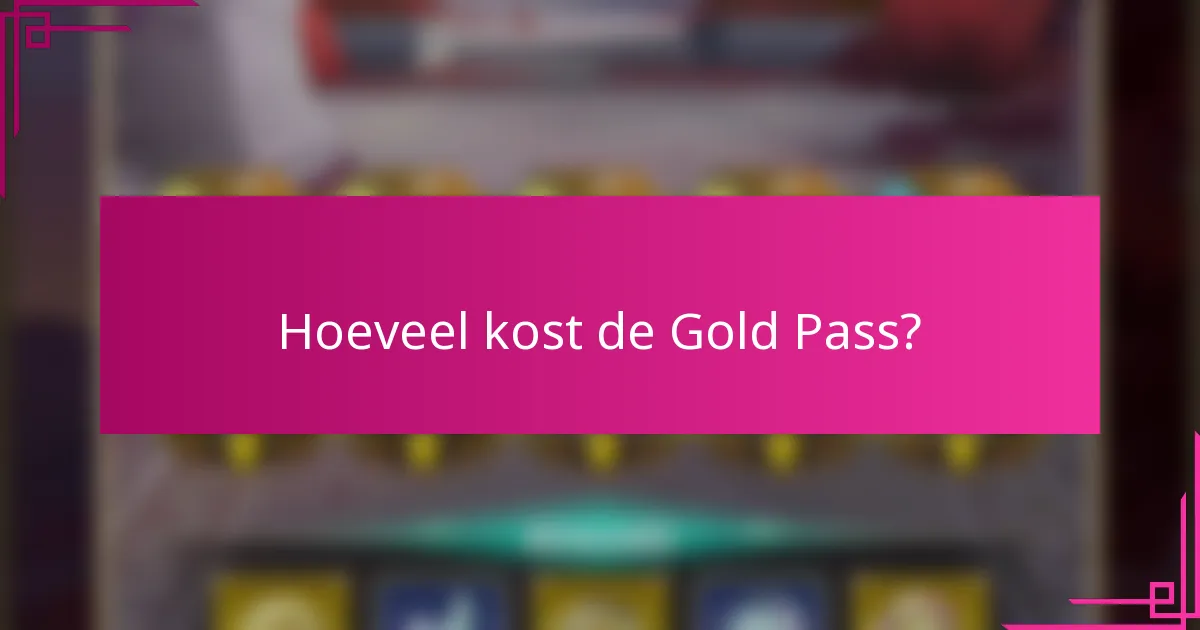 Hoeveel kost de Gold Pass?