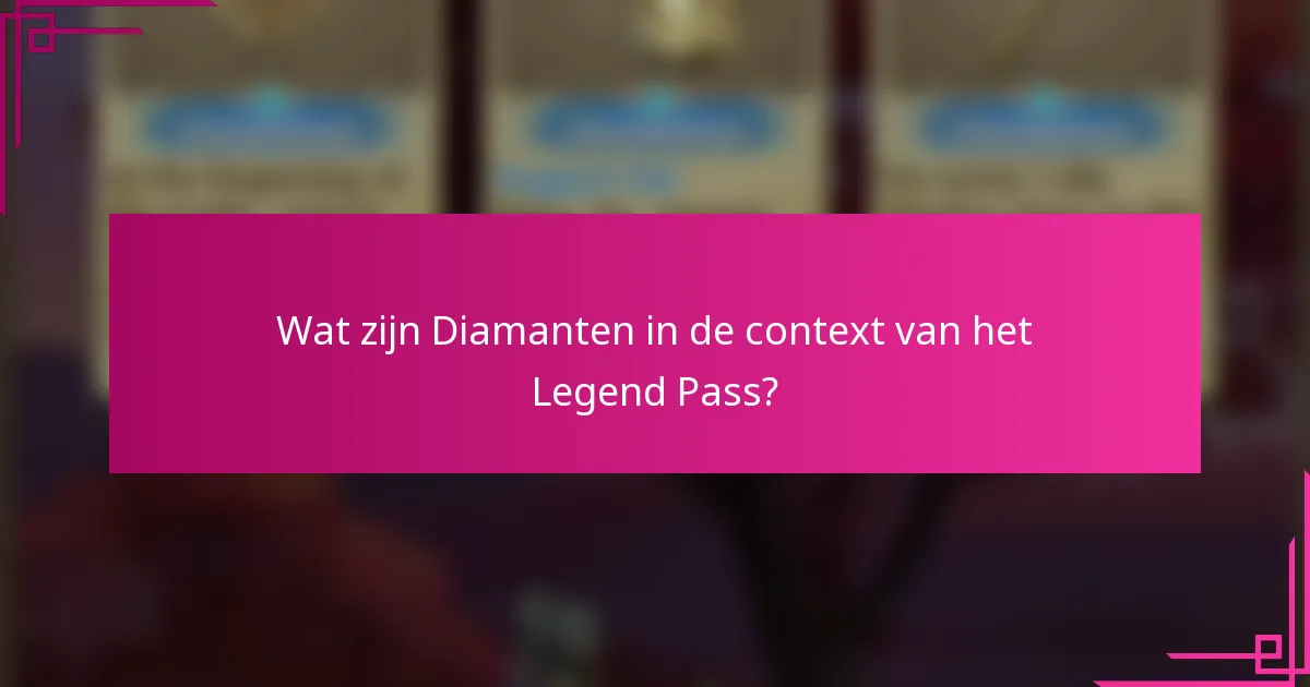 Wat zijn Diamanten in de context van het Legend Pass?