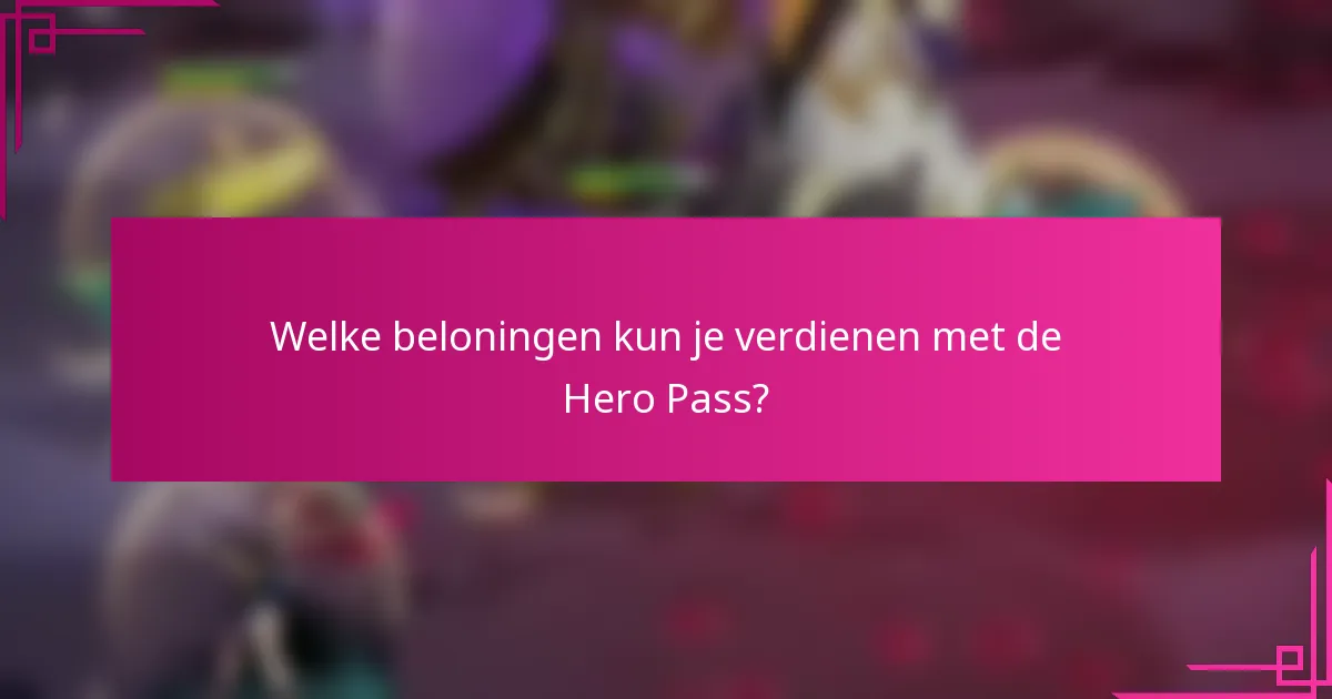 Welke beloningen kun je verdienen met de Hero Pass?