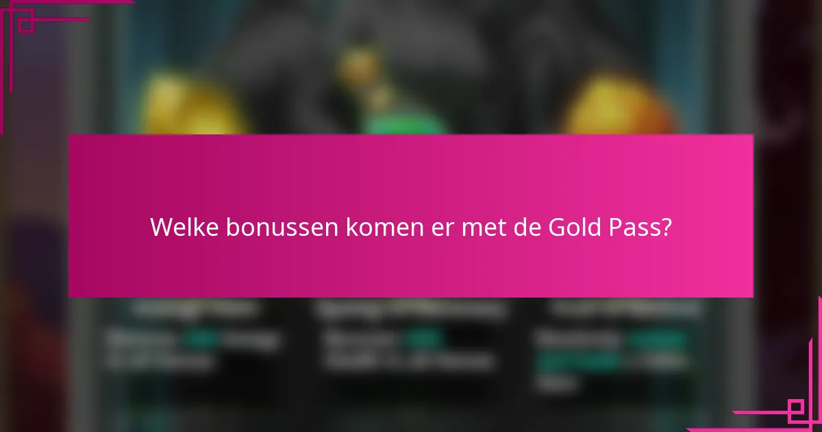 Welke bonussen komen er met de Gold Pass?