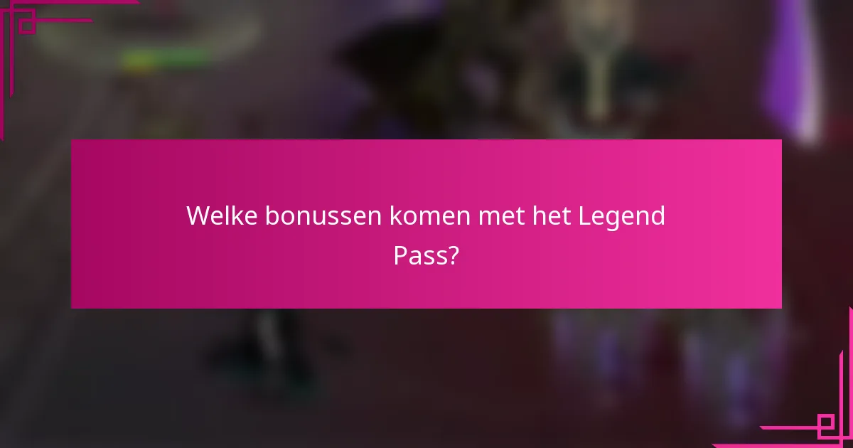 Welke bonussen komen met het Legend Pass?