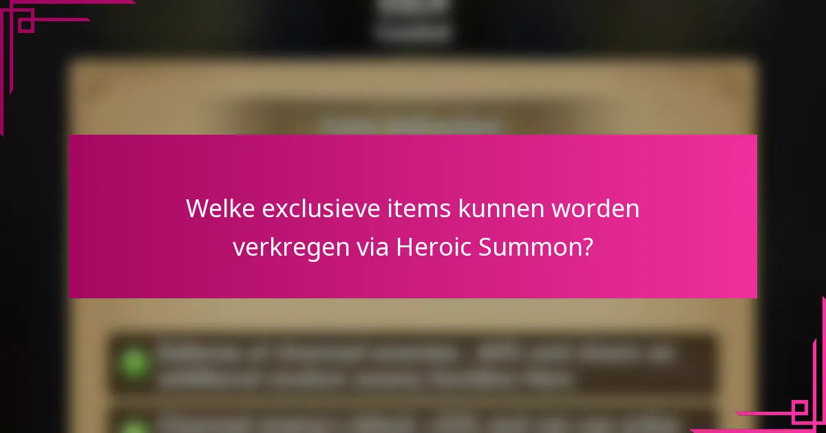 Welke exclusieve items kunnen worden verkregen via Heroic Summon?